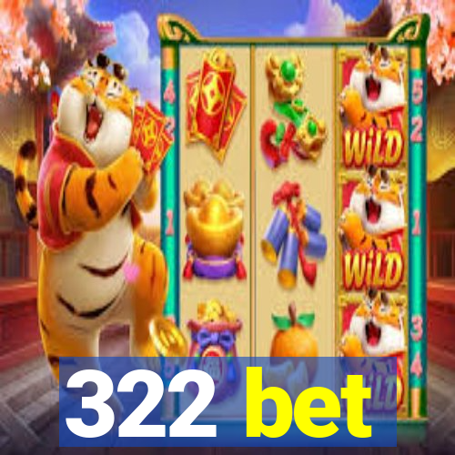 322 bet